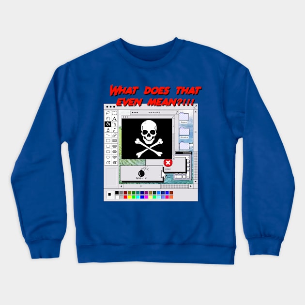 Fatal Computer Crewneck Sweatshirt by Ladycharger08